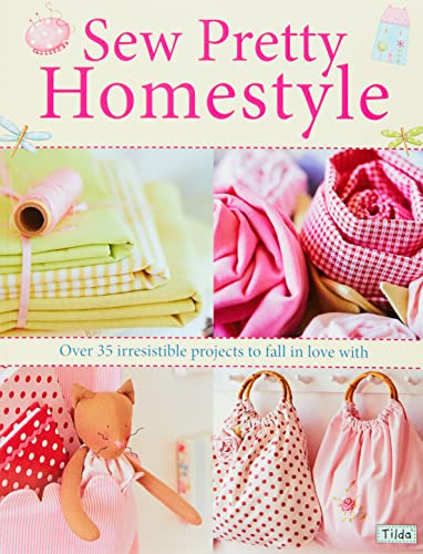 Sew Pretty Homestyle: Over 35 Irresistible Projects to Fall in Love with von David & Charles